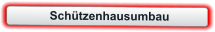 Schützenhausumbau