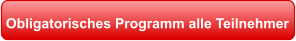 Obligatorisches Programm alle Teilnehmer