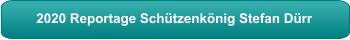 2020 Reportage Schützenkönig Stefan Dürr