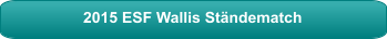 2015 ESF Wallis Ständematch