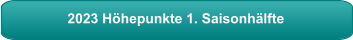 2023 Höhepunkte 1. Saisonhälfte