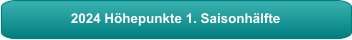 2024 Höhepunkte 1. Saisonhälfte