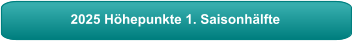 2025 Höhepunkte 1. Saisonhälfte
