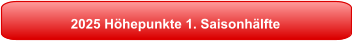 2025 Höhepunkte 1. Saisonhälfte