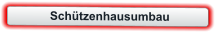 Schützenhausumbau