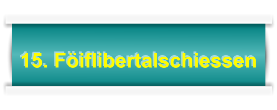 15. Föiflibertalschiessen