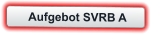 Aufgebot SVRB A