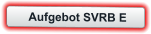 Aufgebot SVRB E