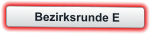 Bezirksrunde E