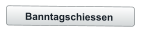 Banntagschiessen