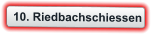 10. Riedbachschiessen