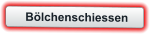 Bölchenschiessen