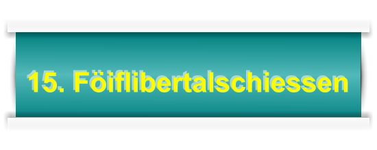 15. Föiflibertalschiessen