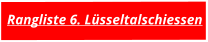 Rangliste 6. Lüsseltalschiessen