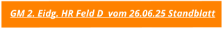 GM 2. Eidg. HR Feld D  vom 26.06.25 Standblatt