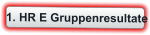1. HR E Gruppenresultate