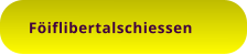 Föiflibertalschiessen