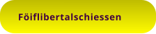 Föiflibertalschiessen