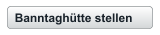 Banntaghütte stellen