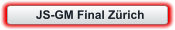 JS-GM Final Zürich