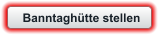 Banntaghütte stellen