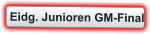 Eidg. Junioren GM-Final