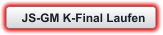 JS-GM K-Final Laufen
