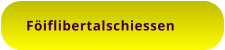 Föiflibertalschiessen