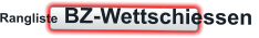 Rangliste BZ-Wettschiessen
