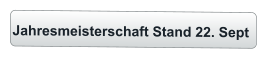 Jahresmeisterschaft Stand 22. Sept