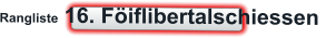 Rangliste 16. Föiflibertalschiessen