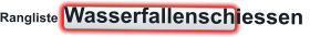 Rangliste Wasserfallenschiessen