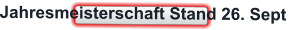 Jahresmeisterschaft Stand 26. Sept