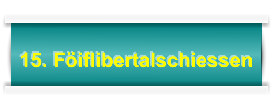 15. Föiflibertalschiessen