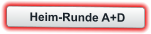 Heim-Runde A+D