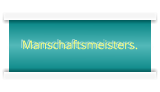 Manschaftsmeisters.