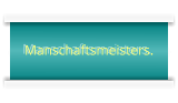 Manschaftsmeisters.